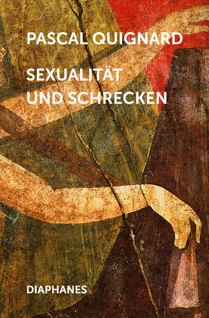 Buchcover Sexualität und Schrecken | Pascal Quignard | EAN 9783037344538 | ISBN 3-03734-453-9 | ISBN 978-3-03734-453-8