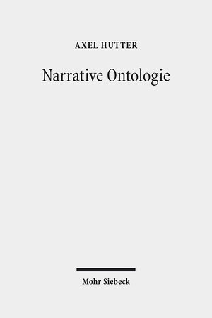 Buchcover Narrative Ontologie | Axel Hutter | EAN 9783161553974 | ISBN 3-16-155397-7 | ISBN 978-3-16-155397-4