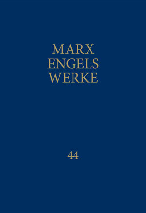 Buchcover MEW / Marx-Engels-Werke Band 44 | Karl Marx | EAN 9783320023362 | ISBN 3-320-02336-5 | ISBN 978-3-320-02336-2
