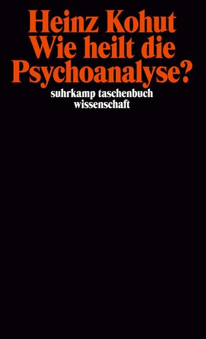 Buchcover Wie heilt die Psychoanalyse? | Heinz Kohut | EAN 9783518283868 | ISBN 3-518-28386-3 | ISBN 978-3-518-28386-8