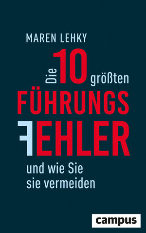 Buchcover Die 10 größten Führungsfehler und wie Sie sie vermeiden | Maren Lehky | EAN 9783593436937 | ISBN 3-593-43693-0 | ISBN 978-3-593-43693-7