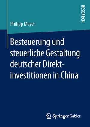 Buchcover Besteuerung und steuerliche Gestaltung deutscher Direktinvestitionen in China | Philipp Meyer | EAN 9783658155636 | ISBN 3-658-15563-9 | ISBN 978-3-658-15563-6