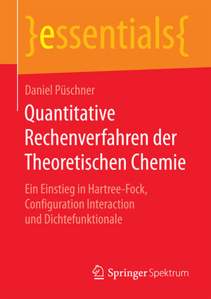 Buchcover Quantitative Rechenverfahren der Theoretischen Chemie | Daniel Püschner | EAN 9783658182410 | ISBN 3-658-18241-5 | ISBN 978-3-658-18241-0