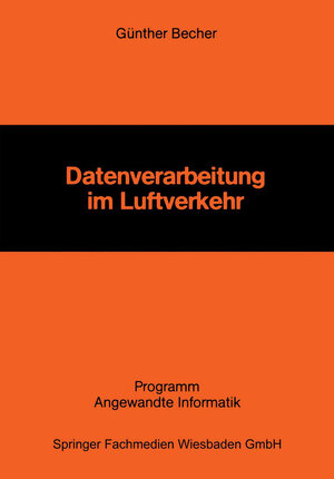 Buchcover Datenverarbeitung im Luftverkehr | Günther Becher | EAN 9783663141853 | ISBN 3-663-14185-3 | ISBN 978-3-663-14185-3