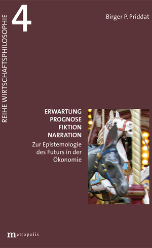 Buchcover Erwartung, Prognose, Fiktion, Narration | Birger P. Priddat | EAN 9783731612315 | ISBN 3-7316-1231-3 | ISBN 978-3-7316-1231-5