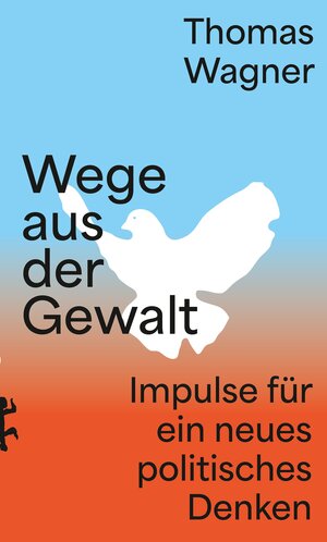 Buchcover Wege aus der Gewalt | Thomas Wagner | EAN 9783751820899 | ISBN 3-7518-2089-2 | ISBN 978-3-7518-2089-9
