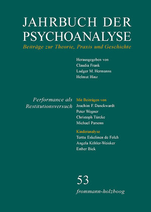 Buchcover Jahrbuch der Psychoanalyse / Band 53: Performance als Restitutionsversuch | EAN 9783772820533 | ISBN 3-7728-2053-0 | ISBN 978-3-7728-2053-3