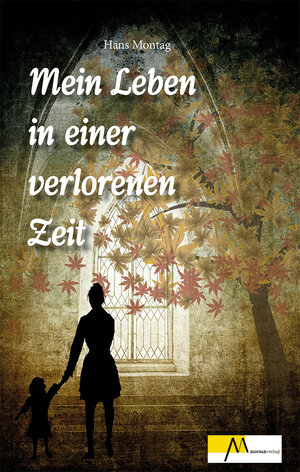 Buchcover Mein Leben in einer verlorenen Zeit | Hans Montag | EAN 9783865121929 | ISBN 3-86512-192-6 | ISBN 978-3-86512-192-9