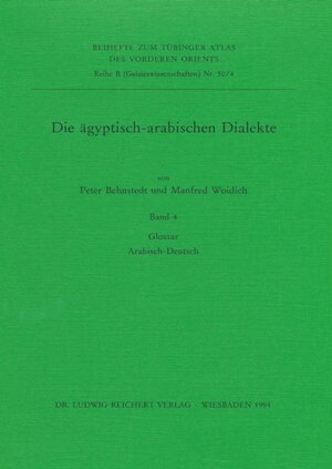 Buchcover Die ägyptisch-arabischen Dialekte. Glossar Arabisch-Deutsch | Peter Behnstedt | EAN 9783882264173 | ISBN 3-88226-417-9 | ISBN 978-3-88226-417-3