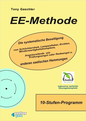 Buchcover EE-METHODE. Die systematische Beseitigung von Schüchternheit, Lampenfieber, Erröten, Minderwertigkeitskomplexe, Angstzustände wie Prüfungsangst oder Redeangst und anderen seelischen Hemmungen. | Tony Gaschler | EAN 9783936612127 | ISBN 3-936612-12-9 | ISBN 978-3-936612-12-7