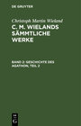 Buchcover Christoph Martin Wieland: C. M. Wielands Sämmtliche Werke / Geschichte des Agathon, Teil 2