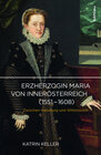 Buchcover Erzherzogin Maria von Innerösterreich (1551-1608)