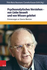 Buchcover Psychoanalytisches Verstehen – von Liebe beseelt und von Wissen geleitet