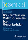 Buchcover Neuausrichtung von Wirtschaftsmodellen bzw. Ökonomieschulen