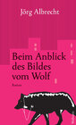 Buchcover Beim Anblick des Bildes vom Wolf