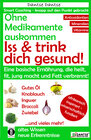 Buchcover Ohne Medikamente auskommen: Iss und trink dich gesund!