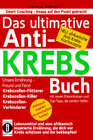 Buchcover Das ultimative Anti-KREBS-Buch! Unsere Ernährung – Freund und Feind: Krebszellen-Fütterer, Krebszellen-Killer, Krebszell