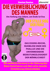 Buchcover Die Verweiblichung des Mannes - am Anfang war Adam, am Ende ist Eva: Der stille Sieg der Frau