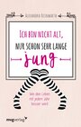 Buchcover Ich bin nicht alt, nur schon sehr lange jung
