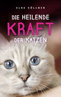 Buchcover Die heilende Kraft der Katzen: Die Hauskatze als Spiegel zur eigenen Seele. Katzen verstehen und von ihnen lernen mit Ti